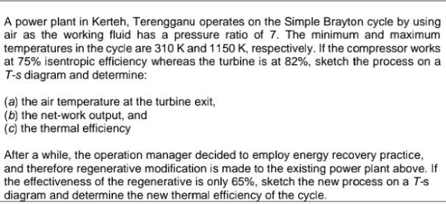 A Power Plant In Kerteh Terengganu Operates On The Simple Brayton Cycle By Using Air As The Working Fluid Has A Pressur 1