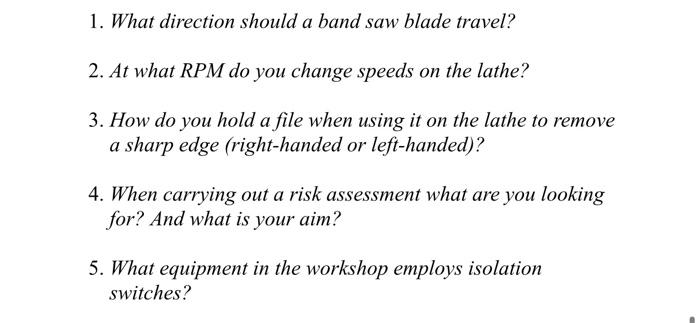 1 What Direction Should A Band Saw Blade Travel 2 At What Rpm Do You Change Speeds On The Lathe 3 How Do You Hold A 1