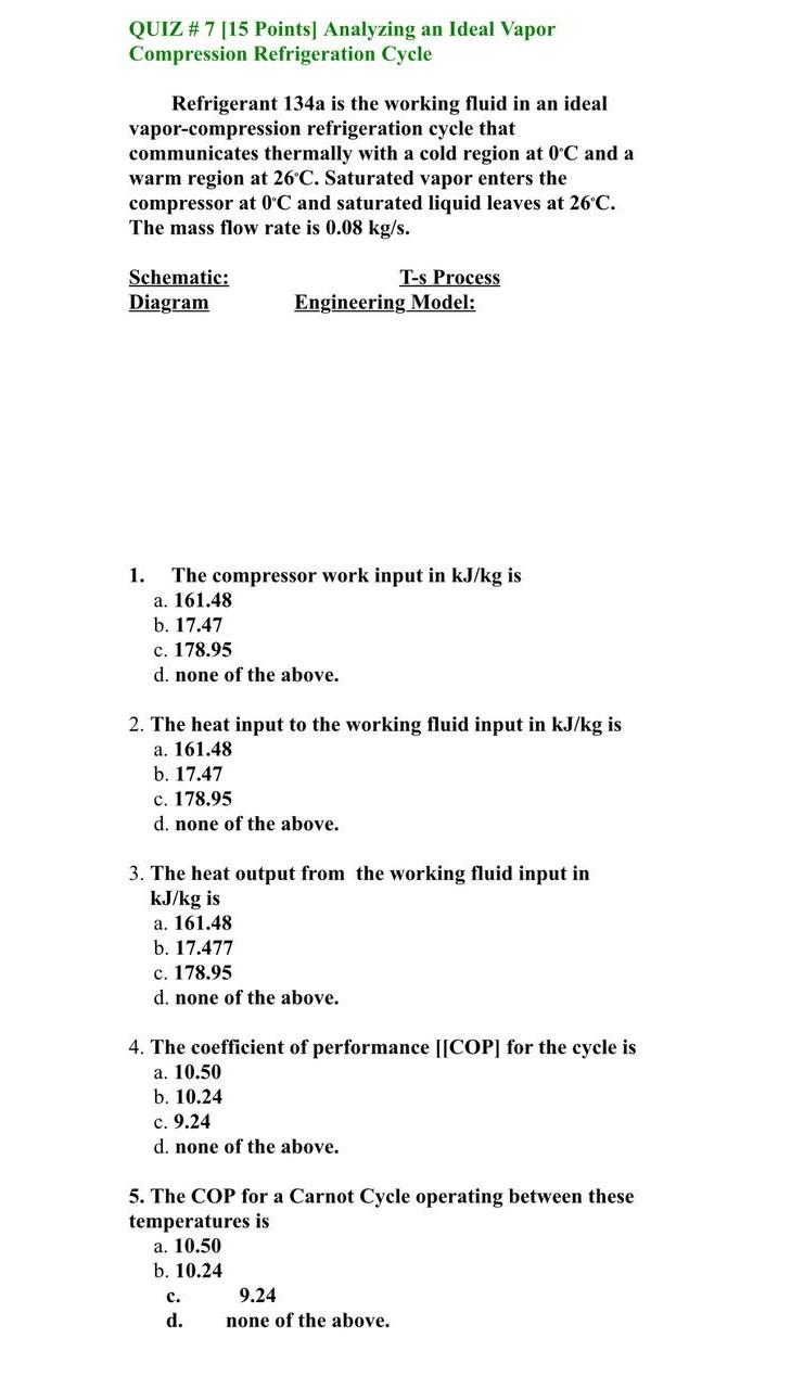 Quiz 7 15 Points Analyzing An Ideal Vapor Compression Refrigeration Cycle Refrigerant 134a Is The Working Fluid In A 1