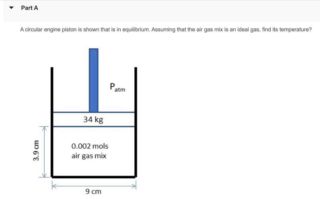 Part A A Circular Engine Piston Is Shown That Is In Equilibrium Assuming That The Air Gas Mix Is An Ideal Gas Find Its 1