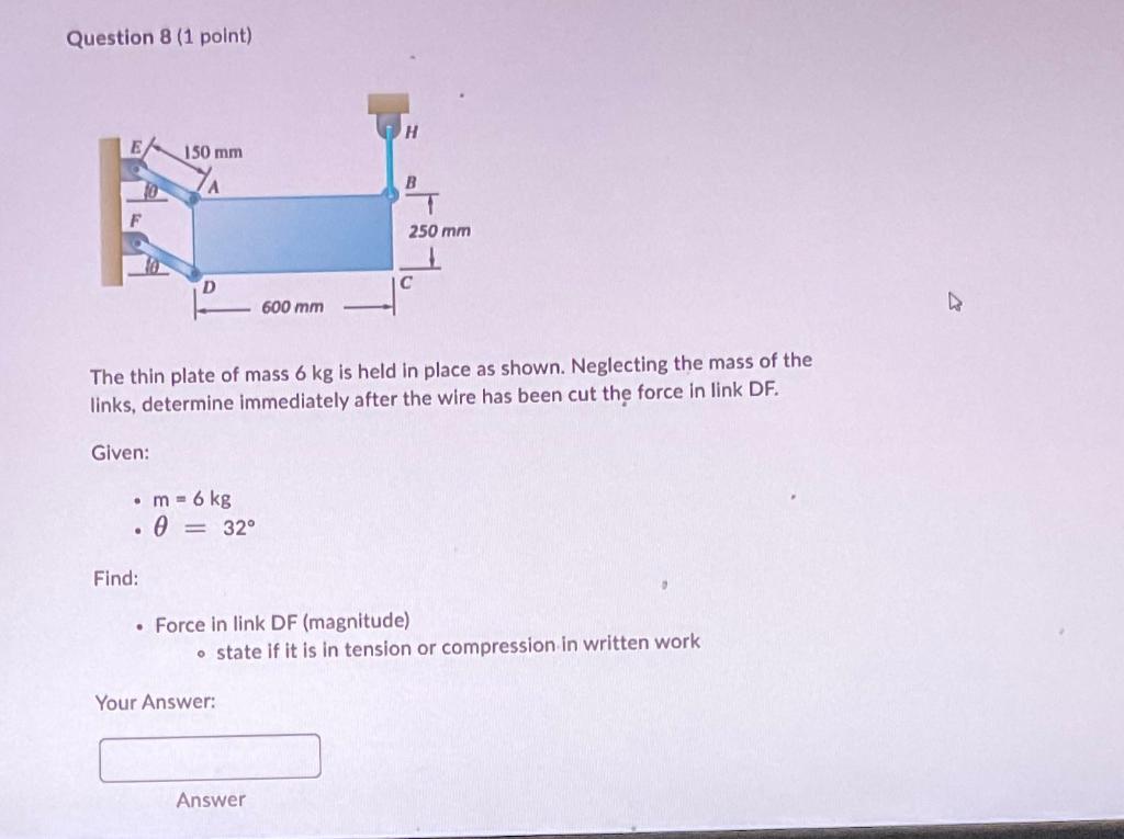 Question 8 1 Point E 10 F 150 Mm A D Find M 6 Kg 0 32 600 Mm The Thin Plate Of Mass 6 Kg Is Held In Place As S 1