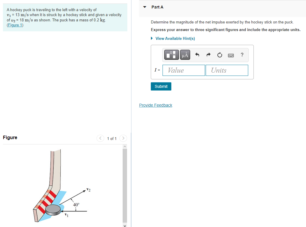 A Hockey Puck Is Traveling To The Left With A Velocity Of V 13 M S When It Is Struck By A Hockey Stick And Given A Ve 1