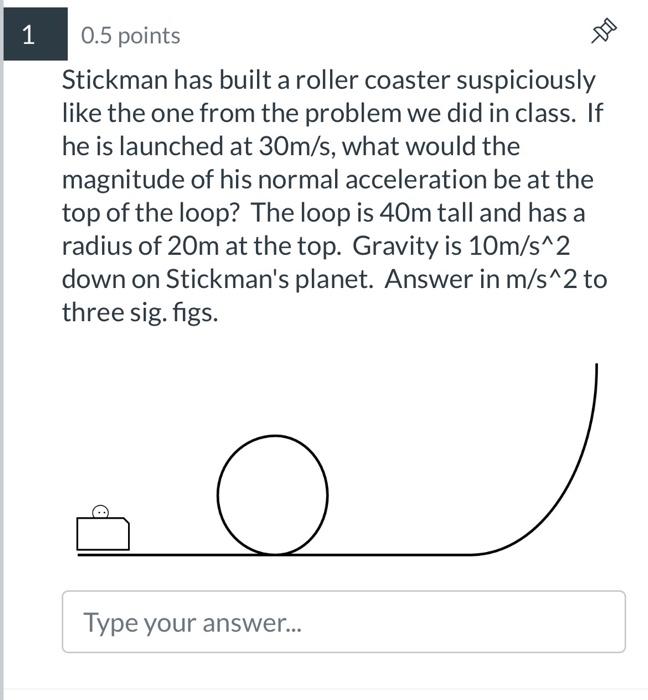 1 0 5 Points Stickman Has Built A Roller Coaster Suspiciously Like The One From The Problem We Did In Class If He Is La 1