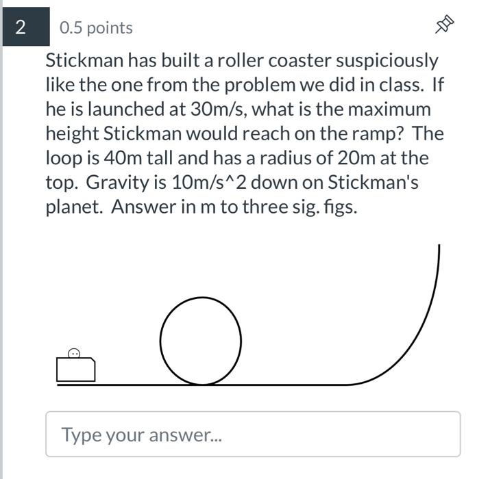 1 0 5 Points Stickman Has Built A Roller Coaster Suspiciously Like The One From The Problem We Did In Class If He Is La 2