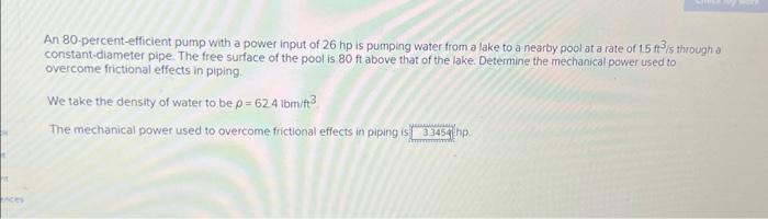 Ences An 80 Percent Efficient Pump With A Power Input Of 26 Hp Is Pumping Water From A Lake To A Nearby Pool At A Rate O 1