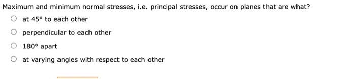What Can Mohr S Circle Be Used To Find Principal Stresses Absolute Maximum Shear Stress Stresses On Inclined Planes All 2