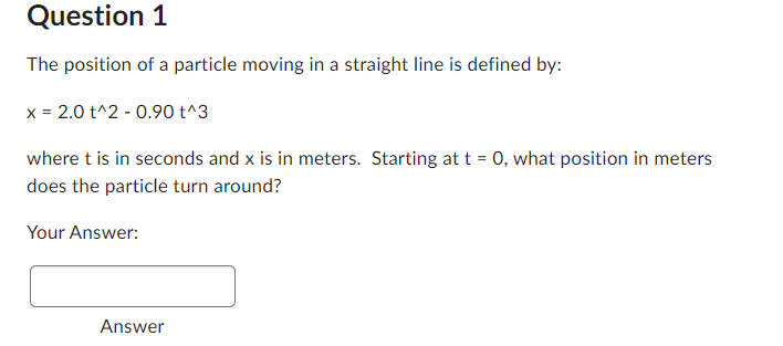 Question 1 The Position Of A Particle Moving In A Straight Line Is Defined By X 2 0 T 2 0 90 T 3 Where T Is In Seco 1