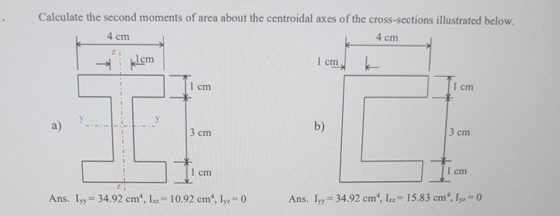 Calculate The Second Moments Of Area About The Centroidal Axes Of The Cross Sections Illustrated Below 4 Cm 4 Cm Klem 1 1