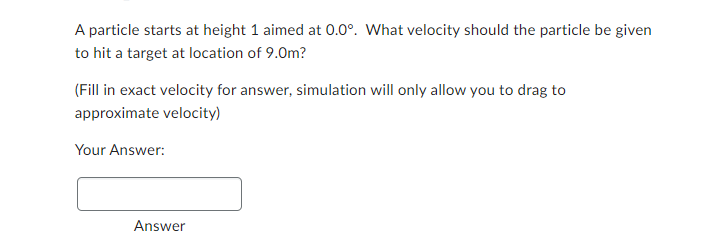A Particle Starts At Height 1 Aimed At 0 0 What Velocity Should The Particle Be Given To Hit A Target At Location Of 9 1