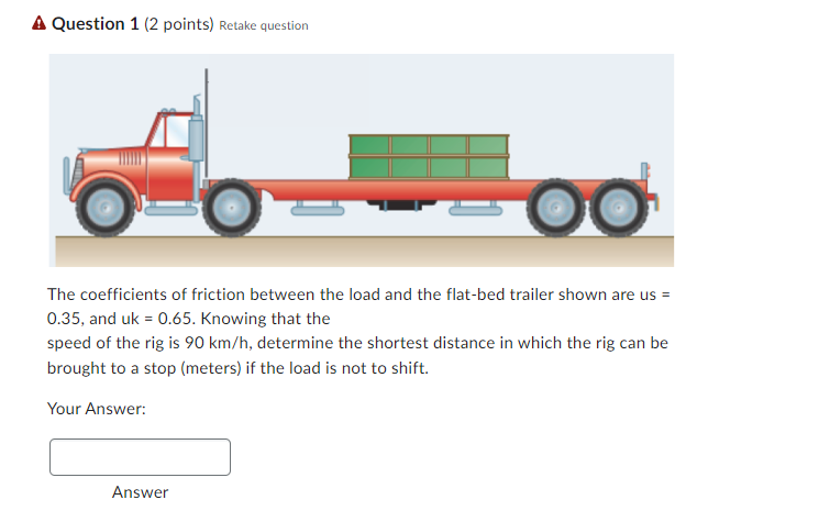 A Question 1 2 Points Retake Question Oo The Coefficients Of Friction Between The Load And The Flat Bed Trailer Shown 1