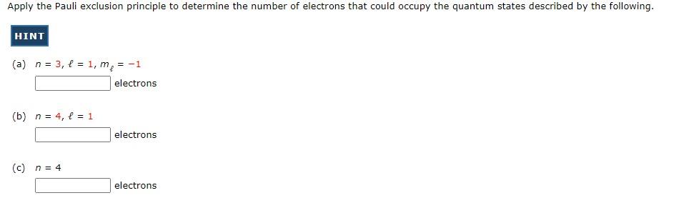 Apply The Pauli Exclusion Principle To Determine The Number Of Electrons That Could Occupy The Quantum States Described 1