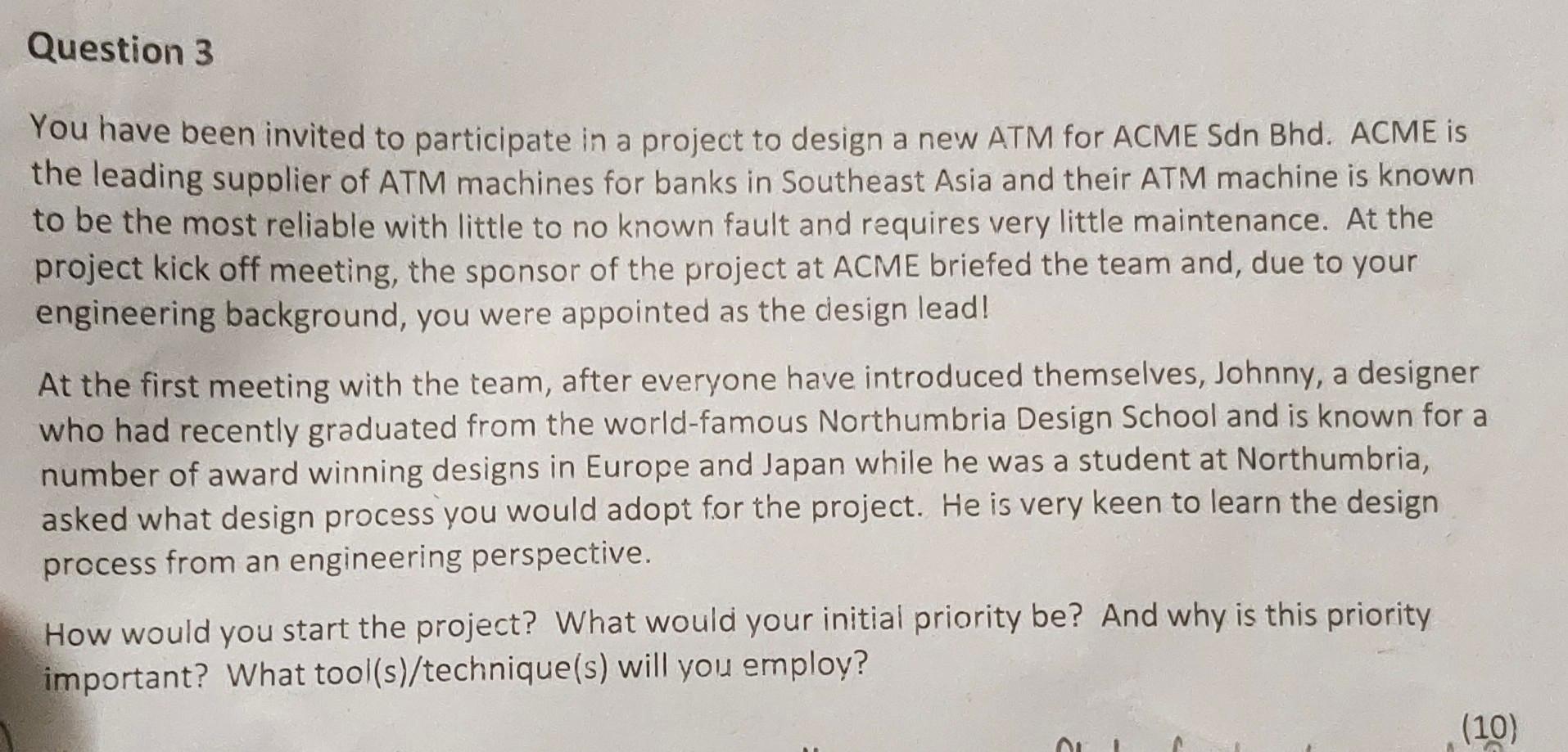 Question 3 You Have Been Invited To Participate In A Project To Design A New Atm For Acme Sdn Bhd Acme Is The Leading S 1