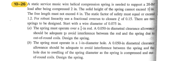 10 26 A Static Service Music Wire Helical Compression Spring Is Needed To Support A 20 L Load After Being Compressed 2 I 1