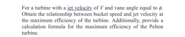 For A Turbine With A Jet Velocity Of V And Vane Angle Equal To Obtain The Relationship Between Bucket Speed And Jet Ve 1