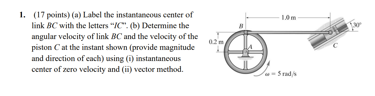 1 17 Points A Label The Instantaneous Center Of Link Bc With The Letters Ic B Determine The Angular Velocity O 1