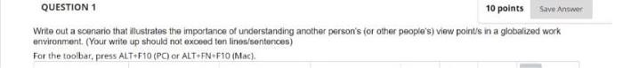 Question 1 10 Points Save Answer Write Out A Scenario That Illustrates The Importance Of Understanding Another Person S 1