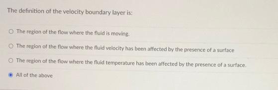The Definition Of The Velocity Boundary Layer Is O The Region Of The Flow Where The Fluid Is Moving O The Region Of Th 1