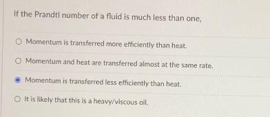If The Prandtl Number Of A Fluid Is Much Less Than One Momentum Is Transferred More Efficiently Than Heat O Momentum A 1