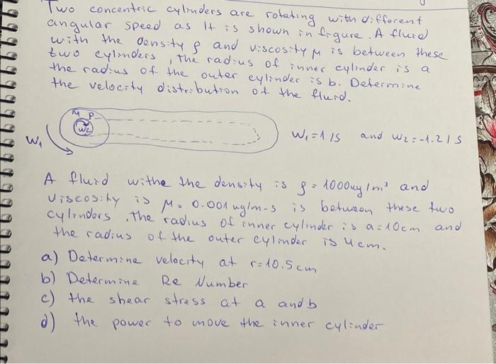 Two Concentric Cylinders Are Rotating With Different Angular Speed As It Is Shown In Figure A Fluid With The Density 1