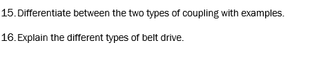 15 Differentiate Between The Two Types Of Coupling With Examples 16 Explain The Different Types Of Belt Drive 1