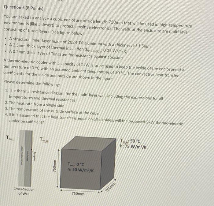 Question 5 8 Points You Are Asked To Analyze A Cubic Enclosure Of Side Length 750mm That Will Be Used In High Temperat 1