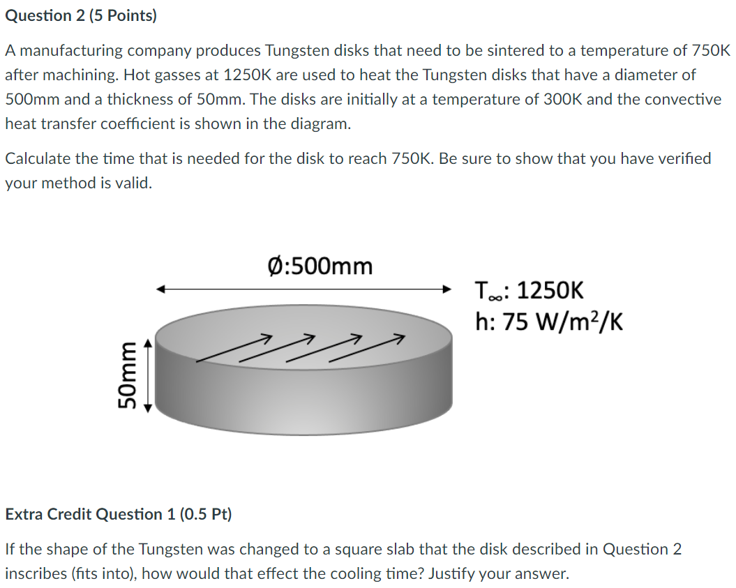 Question 2 5 Points A Manufacturing Company Produces Tungsten Disks That Need To Be Sintered To A Temperature Of 750k 1