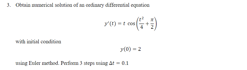 3 Obtain Numerical Solution Of An Ordinary Differential Equation With Initial Condition T Cos 7 4 2 Y T 1