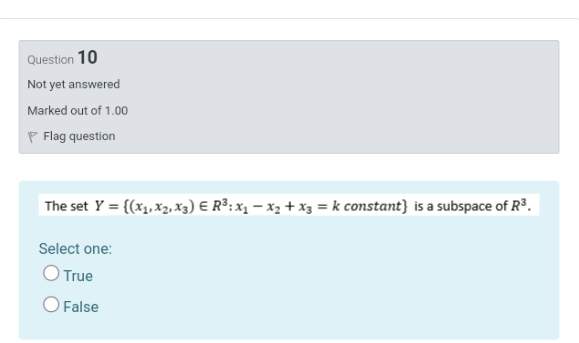 Question 10 Not Yet Answered Marked Out Of 1 00 Flag Question The Set Y X1 X2 X3 E R3 X1 X2 X3 K Constant 1