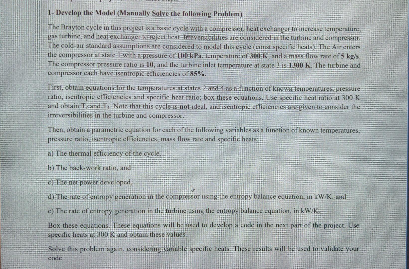 1 Develop The Model Manually Solve The Following Problem The Brayton Cycle In This Project Is A Basic Cycle With A Co 1
