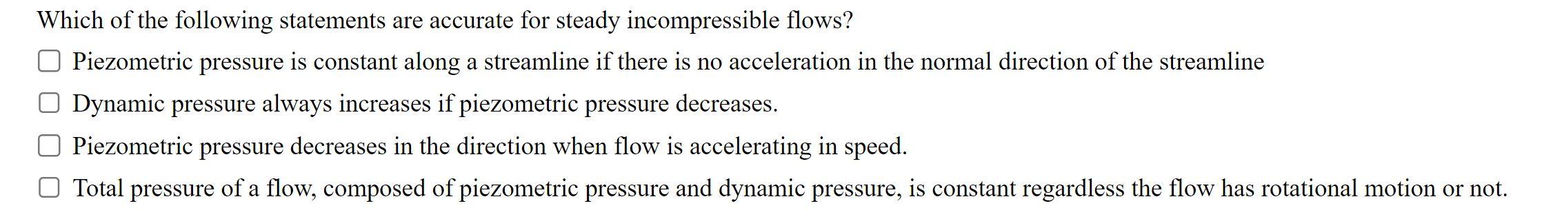 Which Of The Following Statements Are Accurate For Steady Incompressible Flows Piezometric Pressure Is Constant Along A 1
