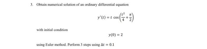 3 Obtain Numerical Solution Of An Ordinary Differential Equation T Cos 7 7 With Initial Condition Y T T Cos Y 0 1