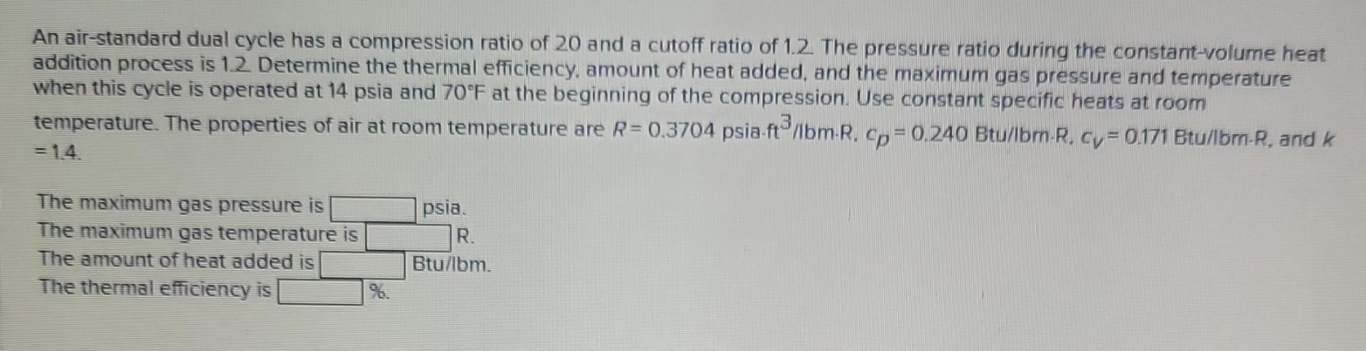 An Air Standard Dual Cycle Has A Compression Ratio Of 20 And A Cutoff Ratio Of 1 2 The Pressure Ratio During The Constan 1