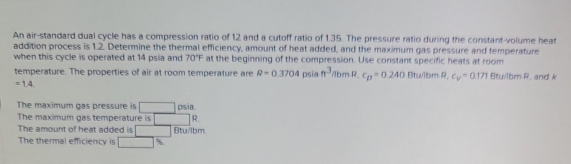 An Air Standard Dual Cycle Has A Compression Ratio Of 12 And A Cutoff Ratio Of 1 35 The Pressure Ratio During The Const 1