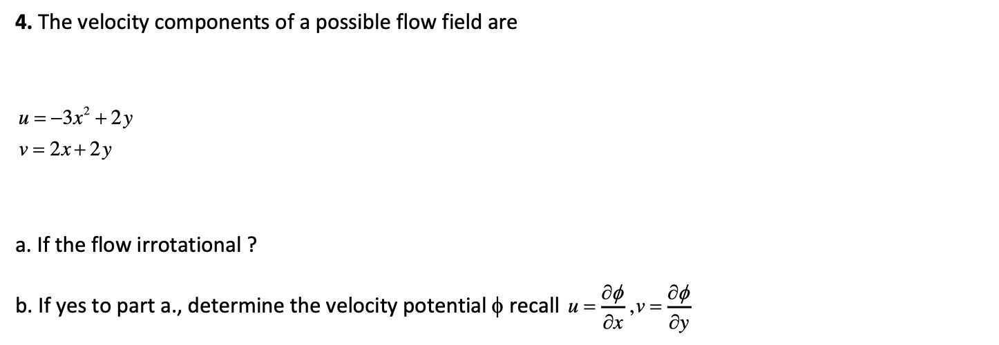 4 The Velocity Components Of A Possible Flow Field Are U 3x2 2yv 2x 2y A If The Flow Irrotational B If Yes To Par 1