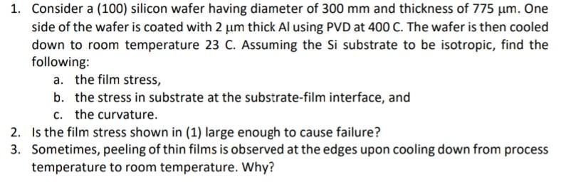 1 Consider A 100 Silicon Wafer Having Diameter Of 300 Mm And Thickness Of 775 Um One Side Of The Wafer Is Coated Wit 1