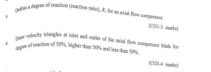 A B Define A Degree Of Reaction Reaction Ratio R For An Axial Flow Compressor Co1 3 Marks Draw Velocity Triangl 1