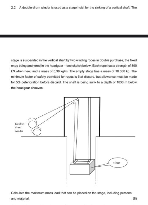 2 2 A Double Drum Winder Is Used As A Stage Hoist For The Sinking Of A Vertical Shaft The Stage Is Suspended In The Ver 1