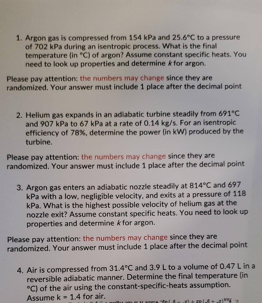 1 Argon Gas Is Compressed From 154 Kpa And 25 6 C To A Pressure Of 702 Kpa During An Isentropic Process What Is The Fi 1
