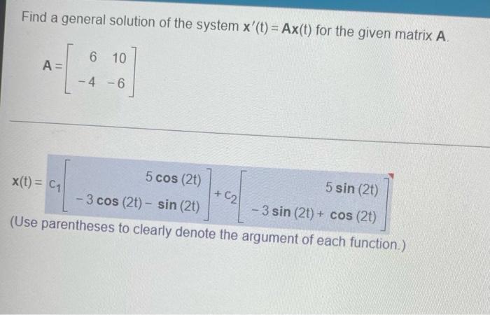 Find A General Solution Of The System X T Ax T For The Given Matrix A 2 5 444 A 1 2 X T Use Parenthese 2