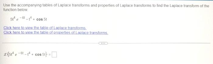 Use The Accompanying Tables Of Laplace Transforms And Properties Of Laplace Transforms To Find The Laplace Transform Of 1