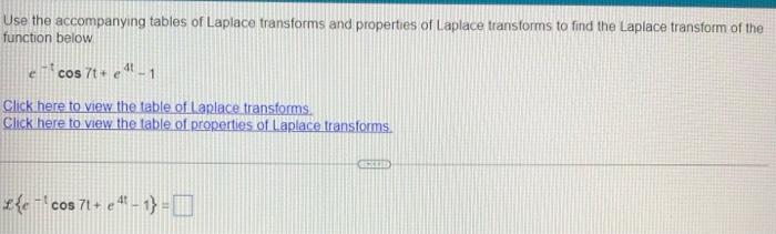 Use The Accompanying Tables Of Laplace Transforms And Properties Of Laplace Transforms To Find The Laplace Transform Of 1