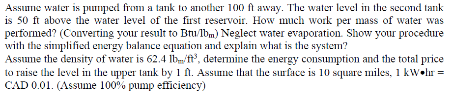 Assume Water Is Pumped From A Tank To Another 100 Ft Away The Water Level In The Second Tank Is 50 Ft Above The Water L 1
