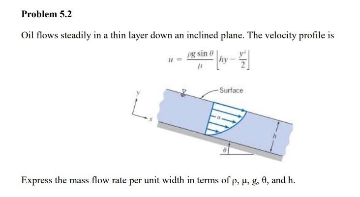 Problem 5 2 Oil Flows Steadily In A Thin Layer Down An Inclined Plane The Velocity Profile Is Pg Sin 0 Nohy 5 Surfa 1