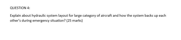 Question 4 Explain About Hydraulic System Layout For Large Category Of Aircraft And How The System Backs Up Each Other 1