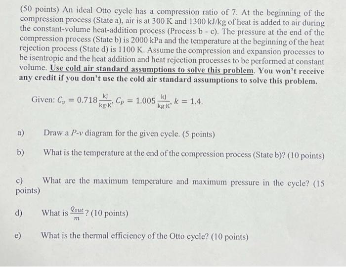50 Points An Ideal Otto Cycle Has A Compression Ratio Of 7 At The Beginning Of The Compression Process State A Air 1