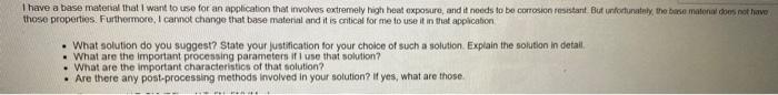 I Have A Base Material That I Want To Use For An Application That Involves Extremely High Heat Exposure And It Needs To 1