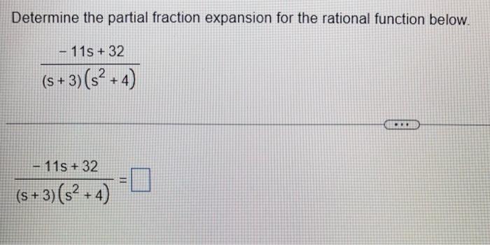Determine The Partial Fraction Expansion For The Rational Function Below 11s 32 S 3 S 4 11s 32 S 3 S 4 1
