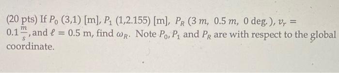 20 Pts If Po 1 1 M P 3 2 155 M Pr 1 M 1 5 M 0 Deg V 0 1 And L 0 5 M Find Wr Using Pure Pursuit 2