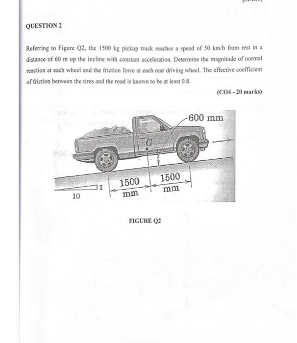 Question 2 Referring To Figure Q2 The 1500 Kg Pickup Truck Reaches A Speed Of 50 Km H From Rest In A Distance Of 60 M U 1