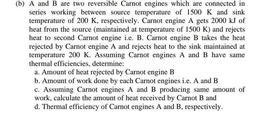 B A And B Are Two Reversible Carnot Engines Which Are Connected In Series Working Between Source Temperature Of 1500 K 1